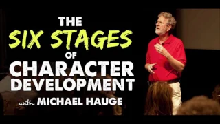 Michael Hauge: The Six Stages of Character Development - IFH 114