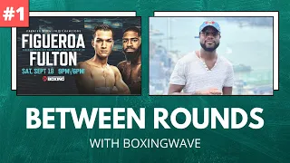 Stephen Fulton Jr vs Brandon Figueroa Breakdown | Between Rounds: BoxingWave (Part #1)