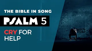 Psalm 5 - Cry for Help || Bible in Song || Project of Love