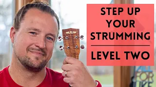 Step Up Your Strumming | Level Two | Ukulele Tutorial + Play Along