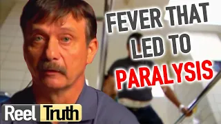 Man's FEVER led to him being PARALYSED? (Mystery Diagnosis) | Medical Documentary | Reel Truth