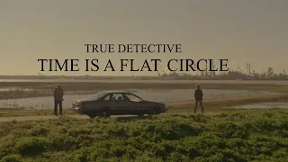 True Detective || Time is a flat circle (Tribute)