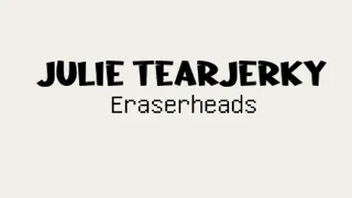 Julie Tearjerky - Eraserheads (lyrics)