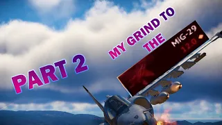 MY GRIND TO THE MIG 29 PART 2