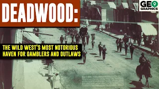 DEADWOOD: The Most Notorious Town of the Wild West