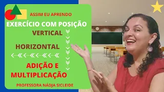 🌟EXERCÍCIOS COM #VERTICAL E #HORIZONTAL / #ADIÇÃO E #MULTIPLICAÇÃO [Prof.ª Nádja Sicleide]🌟