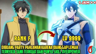 DIANGGAP LEM4H DIBU4NG DARI PARTY PAHLAWAN TP TERNYATA TANK TERKUAT DG SKILL OP - alur cerita anime