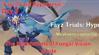 Fayz Trials Hypothesis Day 3 The Restrictions of Fungal Vision Guide 【Genshin Impact 3.7】