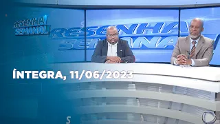 Assista à íntegra do Resenha Semanal  | 11/06/2023