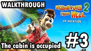 Neighbours from Hell 2: On Vacation - The cabin is occupied - Episode 3 - 100% (Walkthrough)