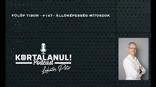 KORTALANUL PODCAST #147 - FÜLÖP TIBOR - ÁLLÓKÉPESSÉG MÍTOSZOK!