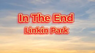 Linkin Park - In The End (Lyrics)