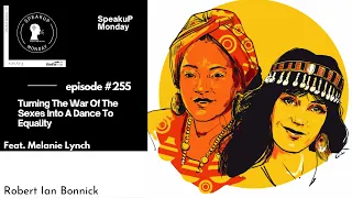 Turning The War Of The Sexes Into A Dance To Equality  | SpeakuP Monday #255 | Melanie Lynch