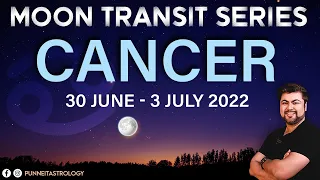 Moon transit in Cancer Zodiac | 30th June to 3rd July 2022 | Analysis by Punneit