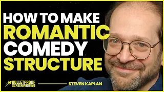 Romantic Comedy Structure | Steve Kaplan