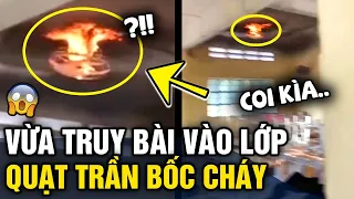 Vừa 'TRUY BÀI' vào lớp, học sinh 'HOẢNG HỒN' khi thấy 'QUẠT BỐC CHÁY' ngùn ngụt | Tin 3 Phút