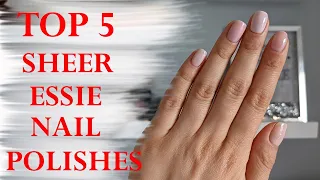 FAVORITE SHEER ESSIE NAIL POLISHES | Swatches on the Natural Nails | Perfect Nails at Home