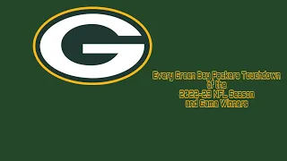 Every Green Bay Packers Touchdown of the 2022-23 NFL Season and Game Winners