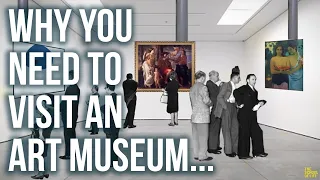Why you NEED to visit an art museum