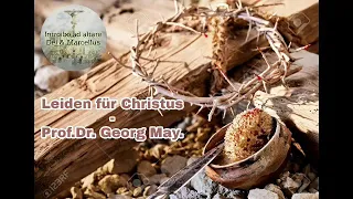 Leiden für Christus - Prof. Dr. Georg May