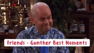 Friends - Gunther Best Moments