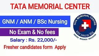 Tata Memorial Centre Nurse vacancy 2024 No Eaxm GNM ANM BSc nursing Vacancy 2024