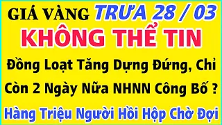 Giá vàng hôm nay 9999 ngày 28/3/2024 | GIÁ VÀNG MỚI NHẤT || Xem bảng giá vàng SJC 9999 24K 18K 10K