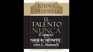 Audio Libro Cuando el Talento nunca es suficiente, Jhon Maxwel