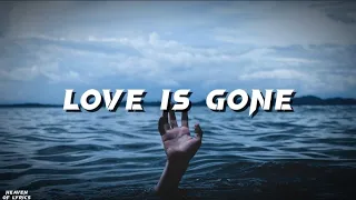 SLANDER - Love is Gone (Lyrics)
