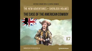 The New Adventures of Sherlock Holmes 17: The Case of the American Cowboy (Full Thriller Audiobook)