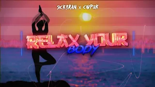 SICKBRAIN x CIUPEK - RELAX YOUR BODY