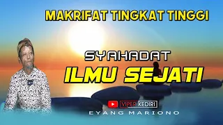 SYAHADAT ILMU SEJATI | EYANG MARIONO