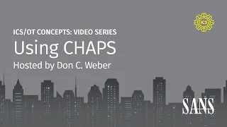 Using CHAPS | SANS ICS Concepts