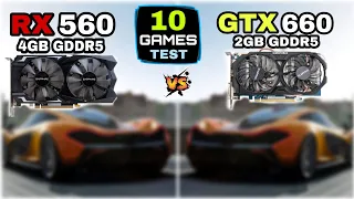 RX 560 Vs GTX 660 | 10 Games Test | Which Is Best ?