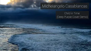 Michelangelo Casablancas - Child in Time (Deep Purple Cover Demo)