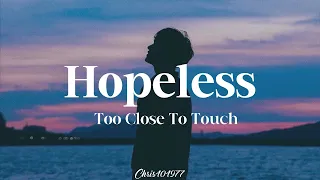 Too Close To Touch  & Telle Smith- Hopeless - [English Lyrics/Letra en español]