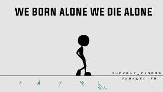 Alone whatsapp status | we born alone we die alone | can we kiss forever whatsapp status