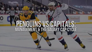 Penguins vs. Capitals: Management and the Salary Cap Cycle