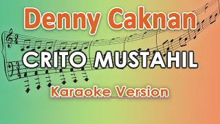 Denny Caknan - Crito Mustahil (Karaoke Lirik Tanpa Vokal) by regis