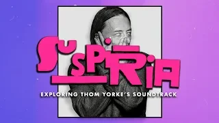 Thom Yorke's 'Suspiria', Explored