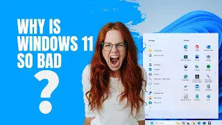 Why is Windows 11 So BAD