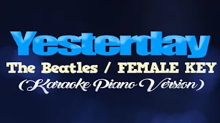 YESTERDAY - The Beatles/FEMALE KEY (KARAOKE PIANO VERSION)