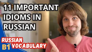 Learn 11 Useful Russian Idioms Used In Everyday Life