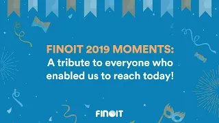 Finoit 2019 Moments A tribute to everyone who enabled us to reach today!