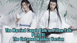 The Married Couple Talk or Pillow Talk- Part 8 (The Untamed Manhua Version)