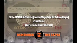 662-JAMAICA (Xátiva) (Sesión Mayo 90 - DJ Arturo Roger) (1h 02min) (Cortesía de Ricar Pascual)