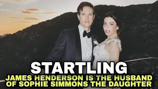 CELEBRITIES NEWS VIRAL TODAY - JAMES HENDERSON IS THE HUSBAND OF SOPHIE SIMMONS THE DAUGHTER