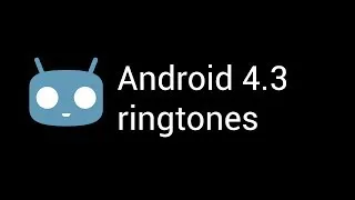 Android Jellybean (Cyanogenmod 10.2) ringtones