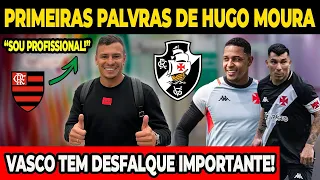 PRIMEIRAS PALAVRAS DE HUGO MOURA NOVO REFORÇO DO VASCO! “SOU PROFISSIONAL!” TIME TEM DESFALQUE! E+