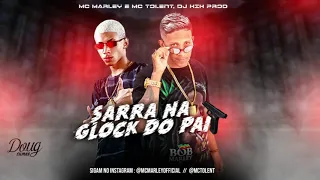 MC MARLEY E MC TOLENT - SARRA NA GLOCK DO PAI / VAI TER QUE SENTA (REMIX BREGA FUNK) DJ KIK PROD